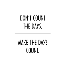 Counting Your Days & Making Your Days Count